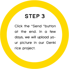 STEP3 Click the  “ Send “ button at the end. In a few days,  we will upload your picture in our Genki rice project.